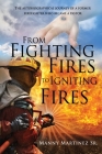 From Fighting Fires to Igniting Fires: The autobiographical journey of a former firefighter who became a pastor Cover Image