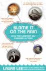 Blame It on the Rain: How the Weather Has Changed History By Laura Lee Cover Image