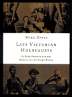 Late Victorian Holocausts: El Niño Famines and the Making of the Third World By Mike Davis Cover Image