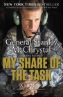 My Share of the Task: A Memoir By Gen. Stanley McChrystal Cover Image