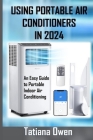 Using Portable Air Conditioners in 2024: An Easy Guide to Portable Indoor Air Conditioning Cover Image