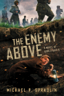 The Enemy Above: A Novel of World War II By Michael P. Spradlin Cover Image