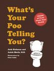 What's Your Poo Telling You?: (Funny Bathroom Books, Health Books, Humor Books, Funny Gift Books) By Anish Sheth, M.D., Josh Richman Cover Image