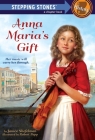 Anna Maria's Gift (A Stepping Stone Book(TM)) By Janice Shefelman, Robert Papp (Illustrator) Cover Image