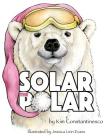 Solar the Polar By Kim Constantinesco, Jessica Linn Evans (Illustrator) Cover Image