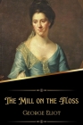 The Mill on the Floss (Illustrated) By George Eliot Cover Image