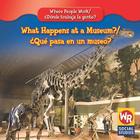 What Happens at a Museum? / ¿Qué Pasa En Un Museo? By Lisa M. Guidone Cover Image