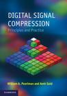 Digital Signal Compression: Principles and Practice By William A. Pearlman, Amir Said Cover Image