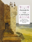 A Passion for Castles: The Story of Macgibbon and Ross and the Castles They Surveyed By Janet Brennan-Inglis Cover Image
