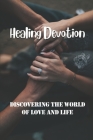 Healing Devotion: Discovering The World Of Love And Life: Develop Life Purpose By Rueben Sewade Cover Image