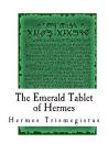 The Emerald Tablet of Hermes: The Smaragdine Table, or Tabula Smaragdina By Issac Newton (Translator), Hermes Trismegistus Cover Image