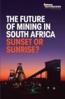 The Future of Mining in South Africa: Sunset or Sunrise? By Salimah Valiani (Editor) Cover Image