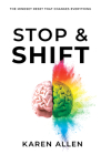 Stop & Shift: The Mindset Reset That Changes Everything By Karen Allen Cover Image