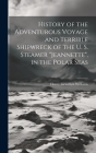 History of the Adventurous Voyage and Terrible Shipwreck of the U. S. Steamer 