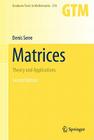 Matrices: Theory and Applications (Graduate Texts in Mathematics #216) By Denis Serre Cover Image