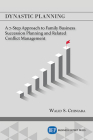 Dynastic Planning: A 7-Step Approach to Family Business Succession Planning and Related Conflict Management By Walid S. Chiniara Cover Image