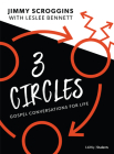 Three Circles - Teen Bible Study Book: Gospel Conversations for Life By Jimmy Scroggins Cover Image