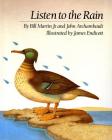 Listen to the Rain By Bill Martin, Jr., James Endicott (Illustrator), John Archambault Cover Image