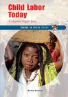 Child Labor Today: A Human Rights Issue (Issues in Focus Today) Cover Image