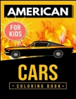 American Cars Coloring Book For Kids: Perfect For Car Lovers To Relax / Hours of Coloring Fun Cover Image