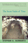 The Secret Vaults of Time: Psychic Archaeology and the Quest for Man's Beginnings By Stephan Schwartz Cover Image