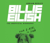 Billie Eilish: From E-Girl to Icon By Adrian Besley, Angie Kane (Read by) Cover Image