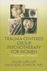 Trauma-Centered Group Psychotherapy for Women: A Clinician's Manual Cover Image