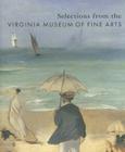 Selections from the Virginia Museum of Fine Arts By Anne Barriault, Virginia Museum of Fine Arts (Prepared by) Cover Image