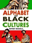 Alphabet of Black Cultures By Jeffrey Daniels Cover Image