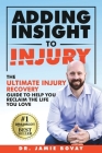 Adding Insight To Injury: The Ultimate Injury Recovery Guide To Help You Reclaim The Life You Love By Jamie Bovay Cover Image