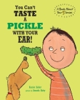 You Can't Taste a Pickle With Your Ear: A Book About Your 5 Senses Cover Image