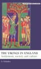 The Vikings in England: Settlement, Society and Culture (Manchester Medieval Studies #23) By Dawn M. Hadley Cover Image