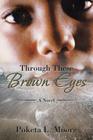 Through These Brown Eyes By Poketa L. Moore Cover Image