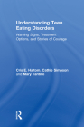 Understanding Teen Eating Disorders: Warning Signs, Treatment Options, and Stories of Courage Cover Image