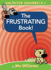 The FRUSTRATING Book! (Unlimited Squirrels #5) Cover Image