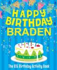 Happy Birthday Braden - The Big Birthday Activity Book: (Personalized Children's Activity Book) By Birthdaydr Cover Image