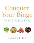 Conquer Your Binge Workbook By Naomi Joseph, MS Cover Image