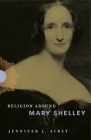 Religion Around Mary Shelley By Jennifer L. Airey Cover Image