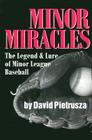 Minor Miracles: The Legend and Lure of Minor League Baseball By David Pietrusza Cover Image
