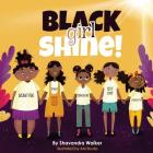Black Girl Shine! By Shavondra Walker Cover Image