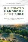 The Illustrated Handbook of the Bible: A Clear, Concise Reference for Everyday Use Cover Image
