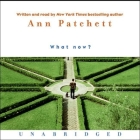 What Now? Lib/E By Ann Patchett, Ann Patchett (Read by) Cover Image