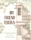 My Friend Tertius By Corinne Fenton, Owen Swan (Illustrator) Cover Image