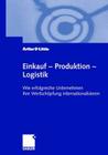 Einkauf -- Produktion -- Logistik: Wie Erfolgreiche Unternehmen Ihre Wertschöpfung Internationalisieren Cover Image