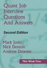Quant Job Interview Questions and Answers (Second Edition) By Mark Joshi, Nicholas Denson, Andrew Downes Cover Image
