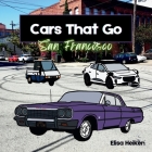 Cars That Go: San Francisco By Elisa Heiken Cover Image