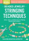 Beaded Jewelry: Stringing Techniques: Skills, Tools, and Materials for Making Handcrafted Jewelry. A Storey BASICS® Title Cover Image
