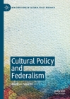 Cultural Policy and Federalism (New Directions in Cultural Policy Research) By Jonathan Paquette Cover Image