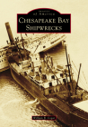 Chesapeake Bay Shipwrecks (Images of America) Cover Image