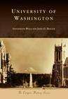 University of Washington (Campus History) By Antoinette Wills, John D. Bolcer Cover Image